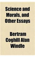 Science and Morals, and Other Essays: (English)