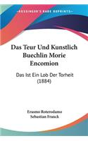 Teur Und Kunstlich Buechlin Morie Encomion