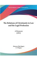 The Relations of Christianity to Law and the Legal Profession