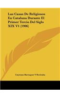 Las Casas de Religiosos En Cataluna Durante El Primer Tercio del Siglo XIX V1 (1906)