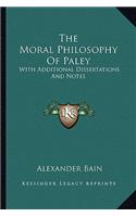 The Moral Philosophy Of Paley: With Additional Dissertations And Notes(English)