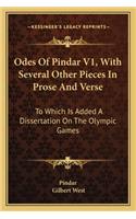 Odes of Pindar V1, with Several Other Pieces in Prose and Verse: To Which Is Added a Dissertation on the Olympic Games