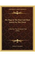 The Magi In The West And Their Search For The Christ