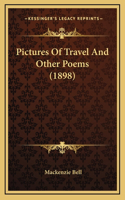 Pictures of Travel and Other Poems (1898)