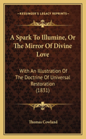 A Spark To Illumine, Or The Mirror Of Divine Love