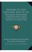 Memoirs Of Lady Fanshawe, Wife Of Sir Richard Fanshawe