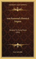 Aunt Rosamond's Historical Enigmas