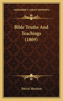 Bible Truths And Teachings (1869)