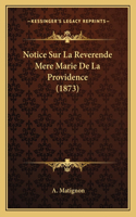 Notice Sur La Reverende Mere Marie De La Providence (1873)