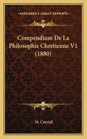 Compendium De La Philosophie Chretienne V1 (1880)