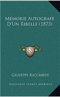 Memorie Autografe D'Un Ribelle (1873)