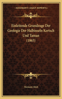 Einleitende Grundzuge Der Geologie Der Halbinseln Kertsch Und Taman (1865)