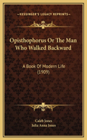 Opisthophorus Or The Man Who Walked Backward