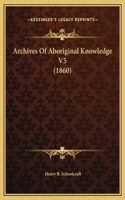 Archives Of Aboriginal Knowledge V5 (1860): (English)