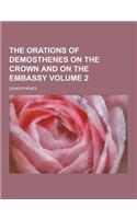 The Orations of Demosthenes on the Crown and on the Embassy Volume 2: (English)
