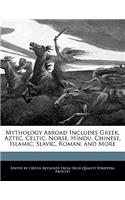 Mythology Abroad Includes Greek, Aztec, Celtic, Norse, Hindu, Chinese, Islamic, Slavic, Roman, and More