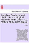 Annals of Southport and District. a Chronological History of North Meols, A.D. 1086 to 1886. [With Plates.]