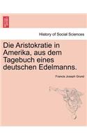 Aristokratie in Amerika, Aus Dem Tagebuch Eines Deutschen Edelmanns.