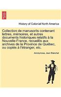 Collection de manuscrits contenant lettres, mémoires, et autres documents historiques relatifs à la Nouvelle-France, recueillis aux archives de la Province de Québec, ou copiés à l'étranger, etc, vol. IV