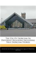 The Use of Exorcism in Different Religions Including True Exorcism Stories
