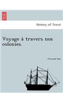 Voyage a Travers Nos Colonies.: (French)