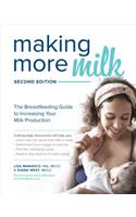 Making More Milk: The Breastfeeding Guide to Increasing Your Milk Production, Second Edition