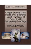 Kroger Grocery Co V. Martin U.S. Supreme Court Transcript of Record with Supporting Pleadings
