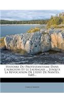 Histoire Du Protestantisme Dans L'Albigeois Et Le Lauragais ... Jusqu'a La Revocation de L'Edit de Nantes, 1685...