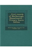 ...First Records of Marlborough, Massachusetts - Primary Source Edition