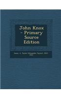 John Knox - Primary Source Edition