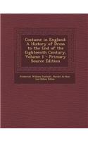 Costume in England: A History of Dress to the End of the Eighteenth Century, Volume 1