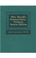 Mrs. Royall's Pennsylvania - Primary Source Edition