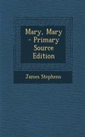 Mary, Mary - Primary Source Edition