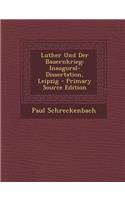 Luther Und Der Bauernkrieg: Inaugural-Dissertation, Leipzig