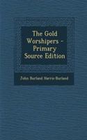 The Gold Worshipers - Primary Source Edition