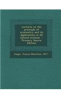 Lectures on the Principle of Symmetry and Its Applications in All Natural Sciences - Primary Source Edition