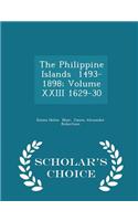 Philippine Islands 1493-1898; Volume XXIII 1629-30 - Scholar's Choice Edition