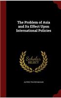 The Problem of Asia and Its Effect Upon International Policies