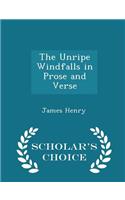 The Unripe Windfalls in Prose and Verse - Scholar's Choice Edition: (English)