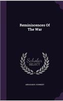 Reminiscences Of The War