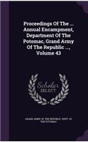 Proceedings Of The ... Annual Encampment, Department Of The Potomac, Grand Army Of The Republic ..., Volume 43