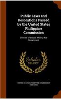 Public Laws and Resolutions Passed by the United States Philippine Commission