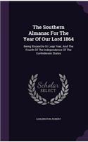 The Southern Almanac For The Year Of Our Lord 1864