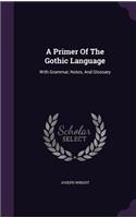A Primer Of The Gothic Language