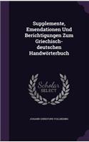 Supplemente, Emendationen Und Berichtigungen Zum Griechisch-deutschen Handwörterbuch