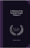 History of the Scottish People Volume 3