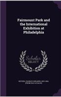 Fairmount Park and the International Exhibition at Philadelphia