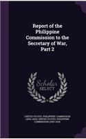 Report of the Philippine Commission to the Secretary of War, Part 2
