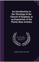 An Introduction to the Theology of the Church of England, in an Exposition of the Thirty-Nine Articles
