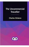 The Uncommercial Traveller